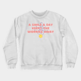 A Smile A Day Keeps The Worries Away Crewneck Sweatshirt